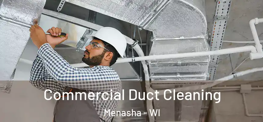  Commercial Duct Cleaning Menasha - WI