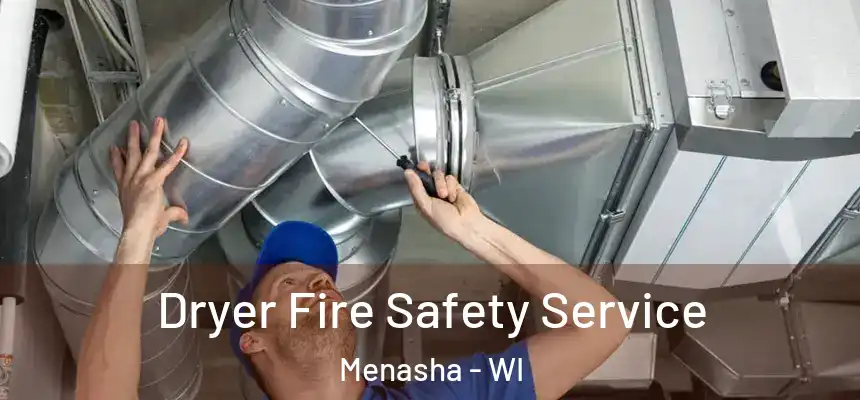  Dryer Fire Safety Service Menasha - WI