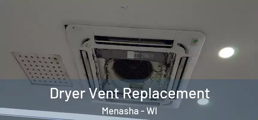  Dryer Vent Replacement Menasha - WI
