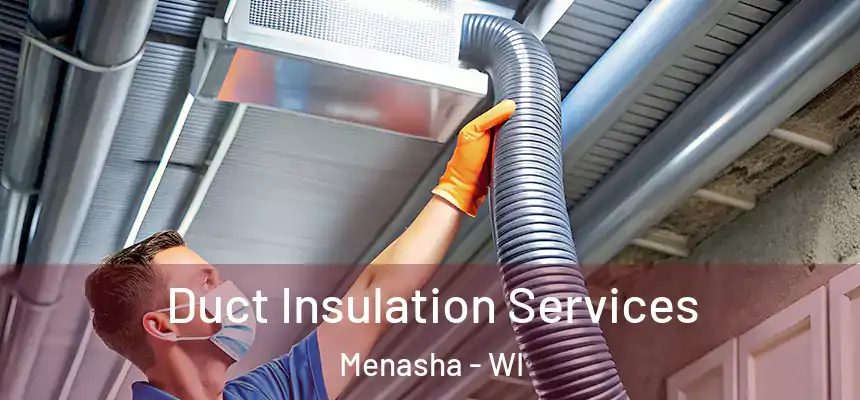  Duct Insulation Services Menasha - WI