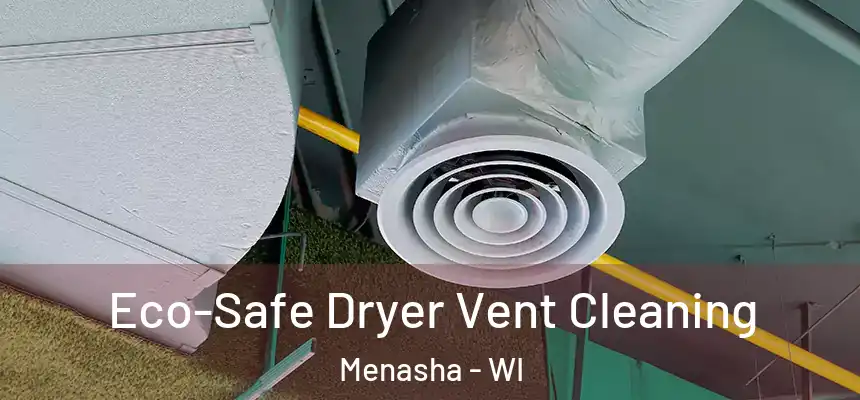  Eco-Safe Dryer Vent Cleaning Menasha - WI