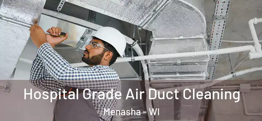  Hospital Grade Air Duct Cleaning Menasha - WI