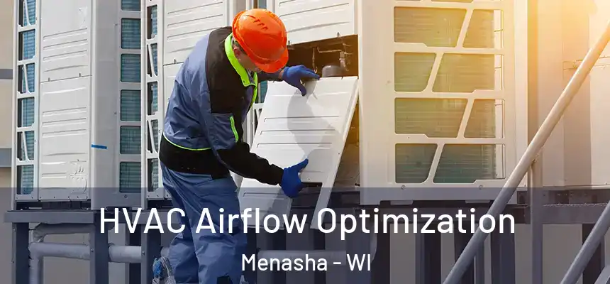  HVAC Airflow Optimization Menasha - WI