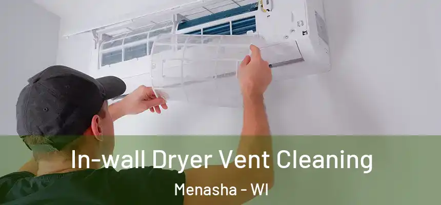  In-wall Dryer Vent Cleaning Menasha - WI
