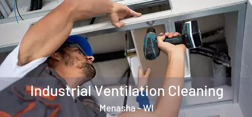  Industrial Ventilation Cleaning Menasha - WI