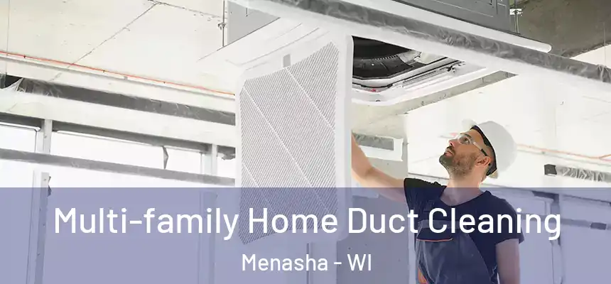  Multi-family Home Duct Cleaning Menasha - WI