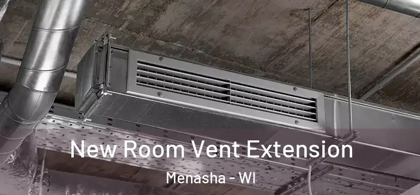  New Room Vent Extension Menasha - WI