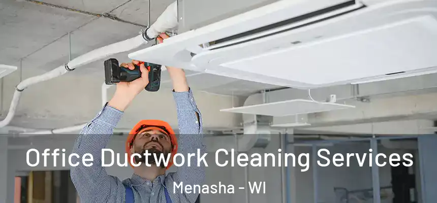  Office Ductwork Cleaning Services Menasha - WI