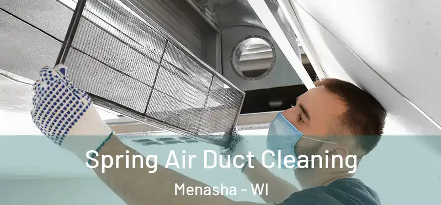  Spring Air Duct Cleaning Menasha - WI
